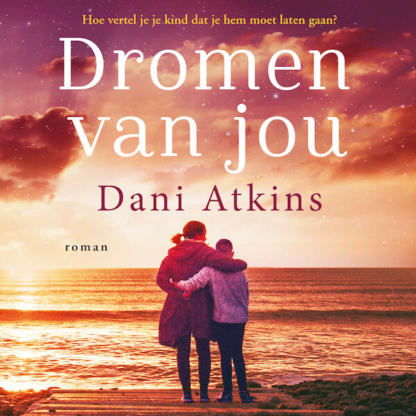 Dromen van jou - Dani Atkins (ISBN 9789026153273)