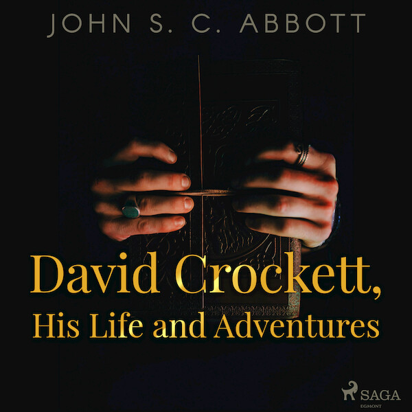 David Crockett, His Life and Adventures - John S. C. Abbott (ISBN 9788726472875)