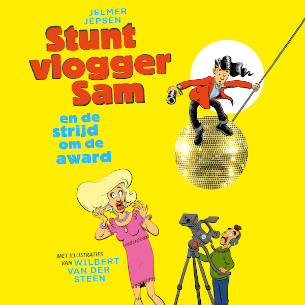 Stuntvlogger Sam en de strijd om de award - Jelmer Jepsen, Wilbert van der Steen (ISBN 9789024596249)