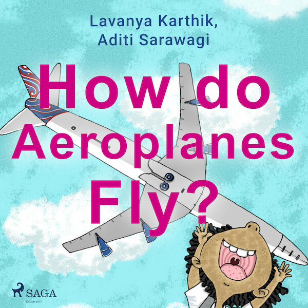 How do Aeroplanes Fly? - Lavanya Karthik, Aditi Sarawagi (ISBN 9788728110683)