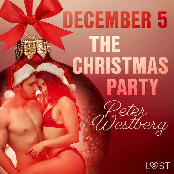 December 5: The Christmas Party – An Erotic Christmas Calendar - Peter Westberg (ISBN 9788726710144)