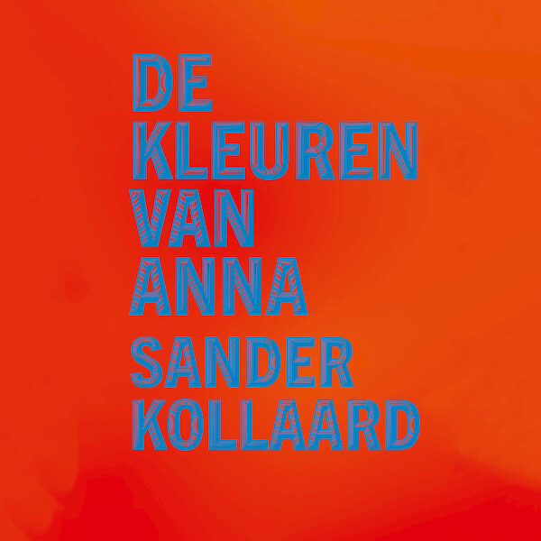 De kleuren van Anna - Sander Kollaard (ISBN 9789028262386)