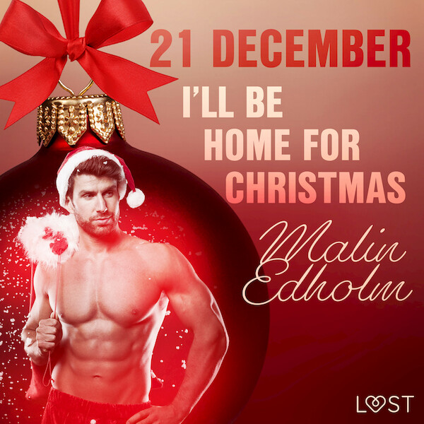 21 december: I’ll be home for Christmas – een erotische adventskalender - Malin Edholm (ISBN 9788726761511)