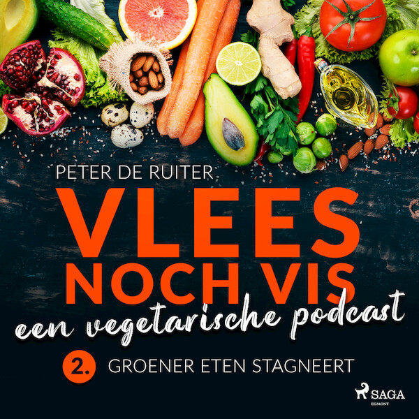 Vlees noch vis - een vegetarische podcast; Groener eten stagneert - Peter de Ruiter (ISBN 9788728070086)