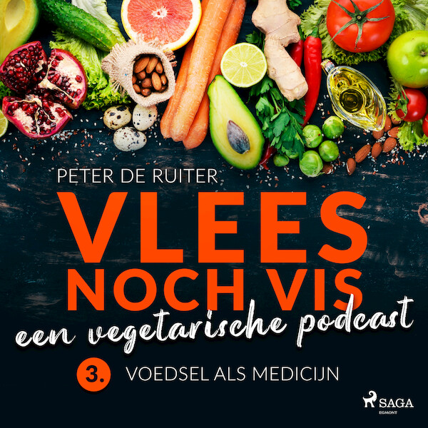 Vlees noch vis - een vegetarische podcast; Voedsel als medicijn - Peter de Ruiter (ISBN 9788728070093)