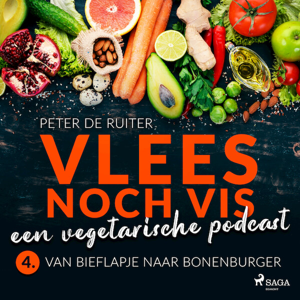 Vlees noch vis - een vegetarische podcast; Van bieflapje naar bonenburger - Peter de Ruiter (ISBN 9788728070109)