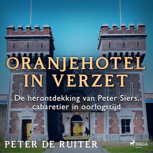 Oranjehotel in verzet; De herontdekking van Peter Siers, cabaretier in oorlogstijd - Peter de Ruiter (ISBN 9788728070338)