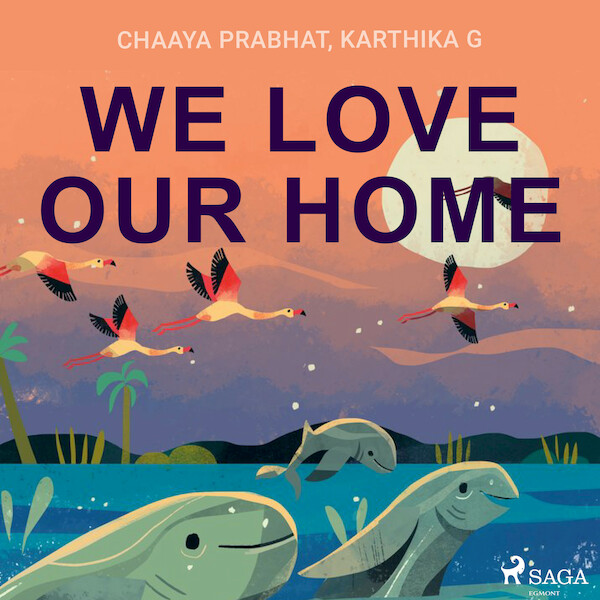 We Love Our Home - Chaaya Prabhat, Karthika G (ISBN 9788728111048)
