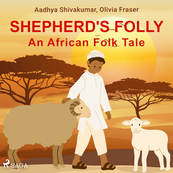 Shepherd's Folly. An African Folk Tale - Olivia Fraser, Aadhya Shivakumar (ISBN 9788728110713)