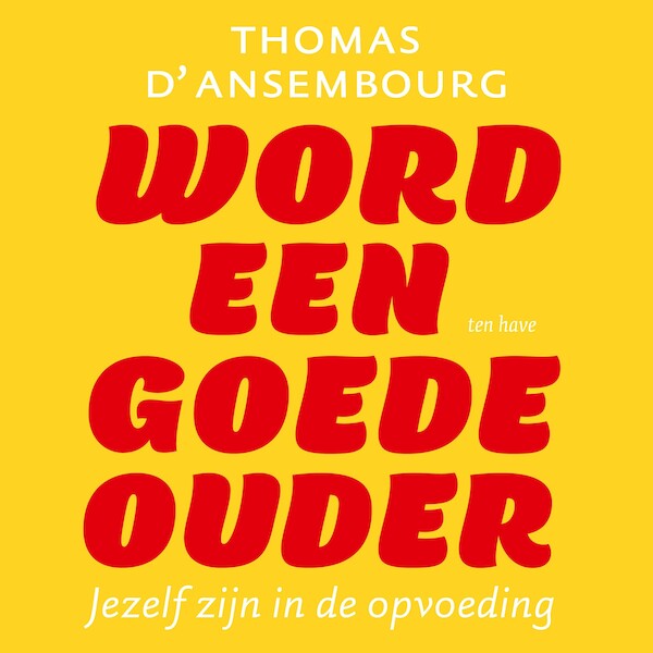 Word een goede ouder - Thomas d' Ansembourg (ISBN 9789025910334)