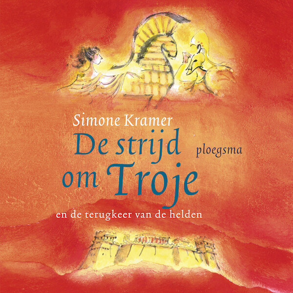 De strijd om Troje - Simone Kramer (ISBN 9789021682716)