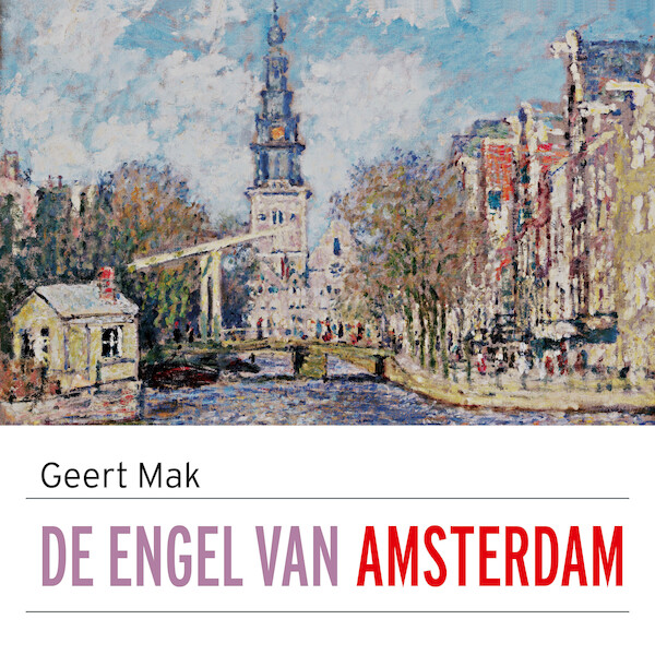 De engel van Amsterdam - Geert Mak (ISBN 9789045046945)