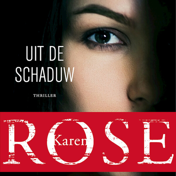 Uit de schaduw - Karen Rose (ISBN 9789026159862)