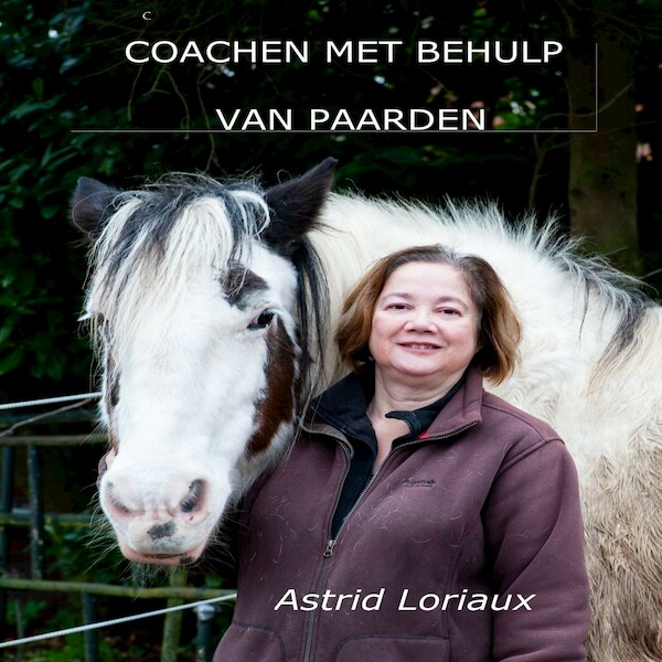 Coachen met behulp van paarden - Astrid Loriaux (ISBN 9789464492682)