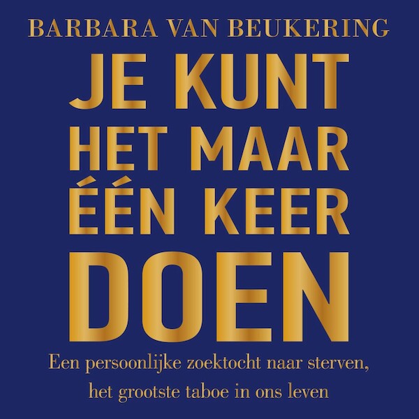 Je kunt het maar één keer doen - Barbara van Beukering (ISBN 9789000385553)