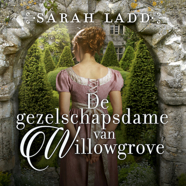 De gezelschapsdame van Willowgrove - Sarah Ladd (ISBN 9789029732932)