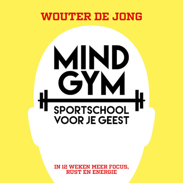 Mindgym, sportschool voor je geest - Wouter de Jong (ISBN 9789493213326)