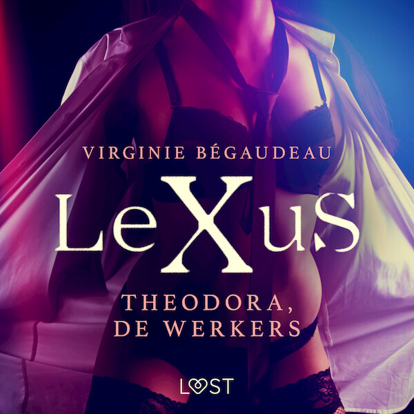 LeXuS: Theodora, de Werkers - Een erotische dystopie - Virginie Bégaudeau (ISBN 9788726355857)