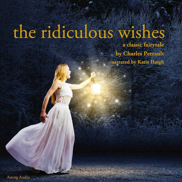 The Ridiculous Wishes, a Fairy Tale - Charles Perrault (ISBN 9782821106345)