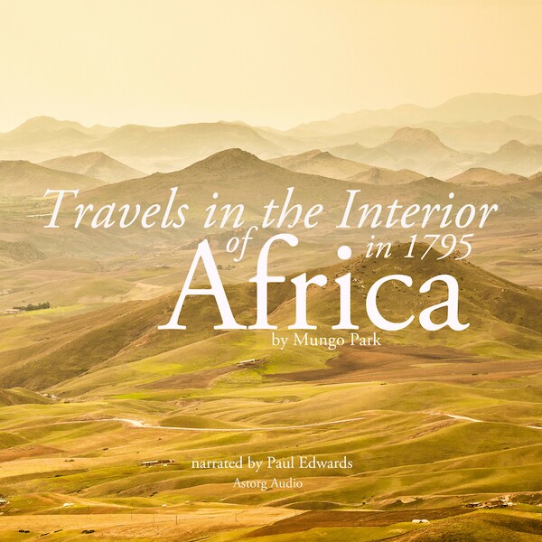 Travels in the Interior of Africa in 1795 by Mungo Park, the Explorer - Mungo Park (ISBN 9782821107434)