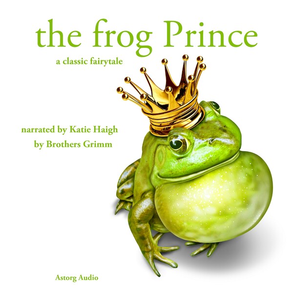 The Frog Prince, a Fairy Tale - Brothers Grimm (ISBN 9782821106390)