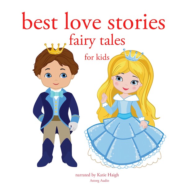 Best Love Stories, in Classic Fairy Tales for Kids - Hans Christian Andersen, Charles Perrault, Brothers Grimm (ISBN 9782821108141)