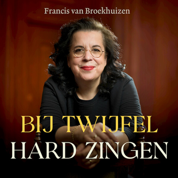 Bij twijfel hard zingen - Francis van Broekhuizen (ISBN 9789021030586)