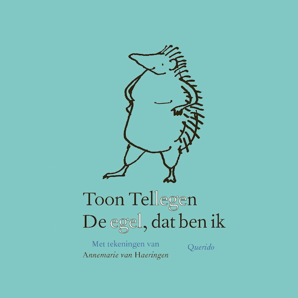 De egel, dat ben ik - Toon Tellegen (ISBN 9789021464664)