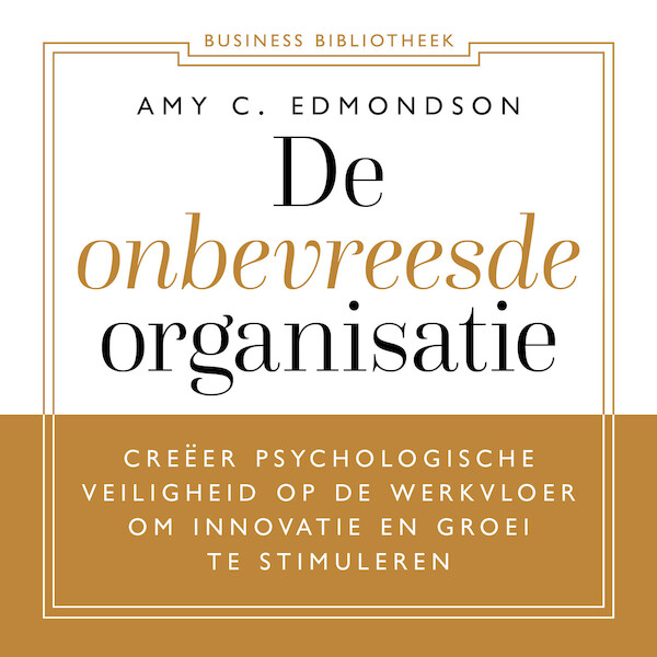De onbevreesde organisatie - Amy C. Edmondson (ISBN 9789047017011)