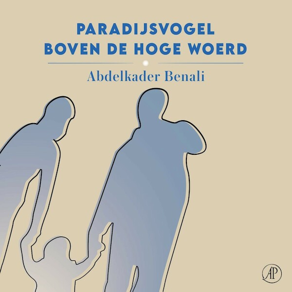 Paradijsvogel boven de Hoge Woerd - Abdelkader Benali (ISBN 9789029546317)