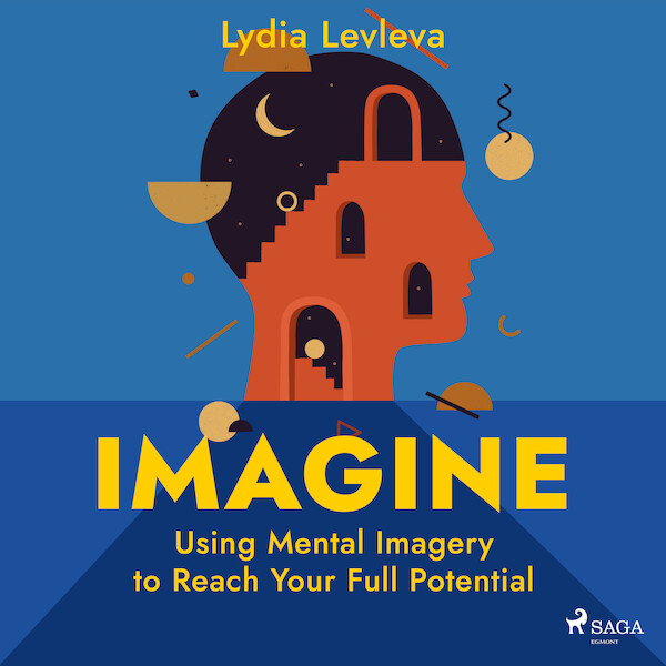 Imagine: Using Mental Imagery to Reach Your Full Potential - Lydia Ievleva (ISBN 9788728276846)