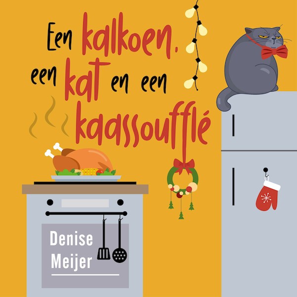 Een kalkoen, een kat en een kaassoufflé - Denise Meijer (ISBN 9789047208044)