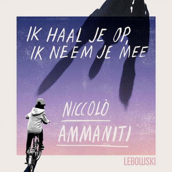 Ik haal je op, ik neem je mee - Niccolò Ammaniti (ISBN 9789048868919)