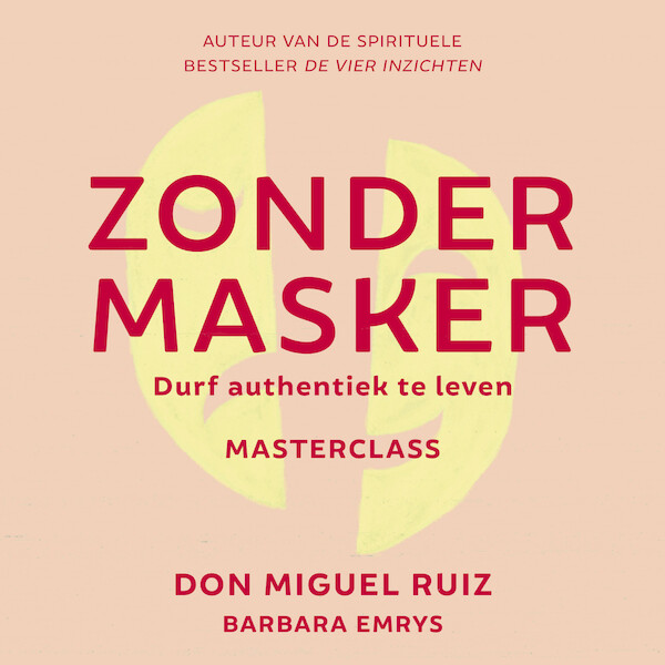 Zonder masker - Don Miguel Ruiz (ISBN 9789020219746)