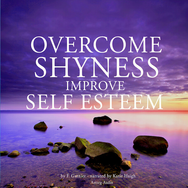 Overcome Shyness & Improve Self-esteem - Frédéric Garnier (ISBN 9782821109186)