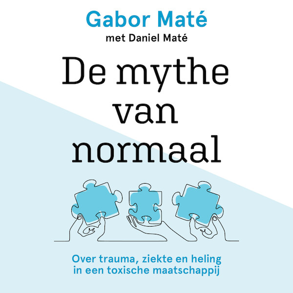 De mythe van normaal - Gabor Maté, Daniel Maté (ISBN 9789020220261)