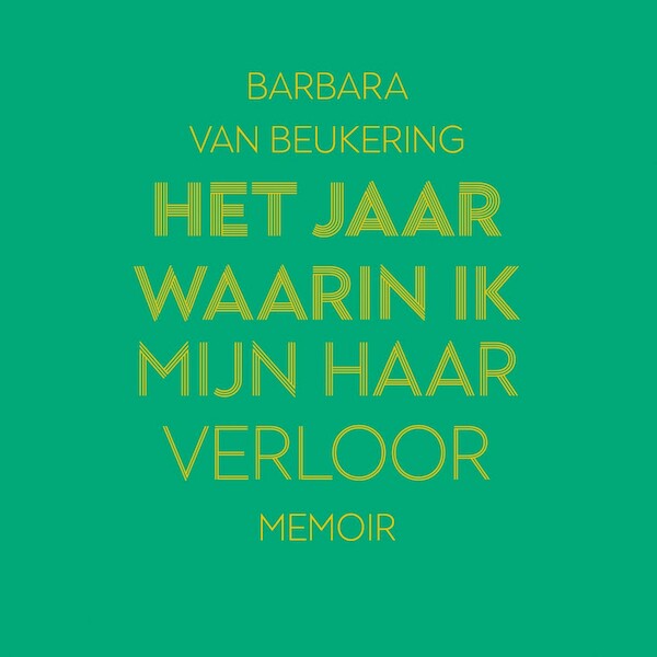 Het jaar waarin ik mijn haar verloor - Barbara van Beukering (ISBN 9789000389797)