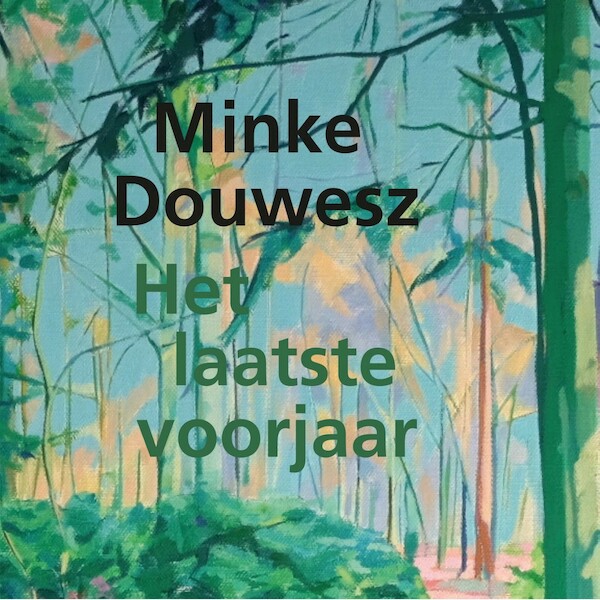 Het laatste voorjaar - Minke Douwesz (ISBN 9789028262577)
