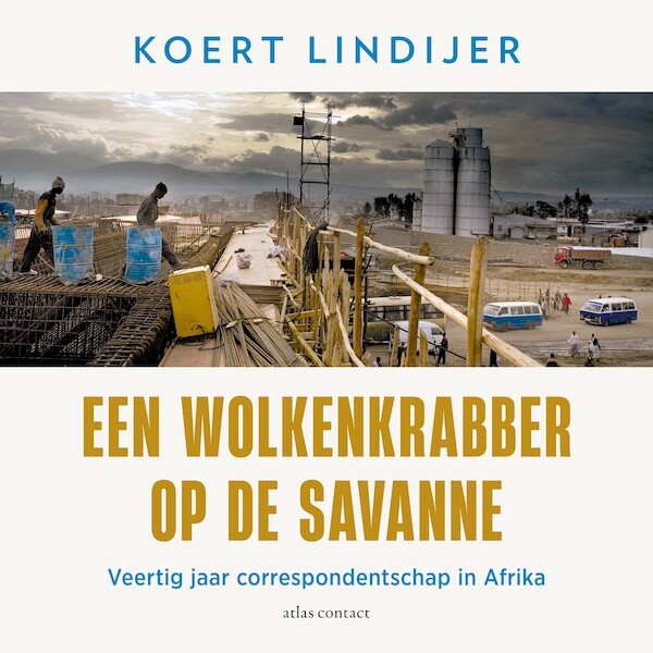 Een wolkenkrabber op de savanne - Koert Lindijer (ISBN 9789045049359)