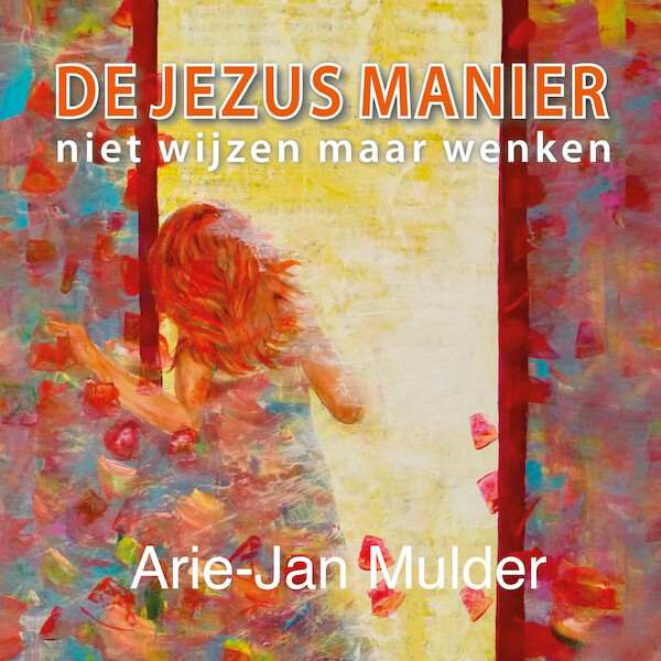 De Jezus manier - Arie-Jan Mulder (ISBN 9789081547475)