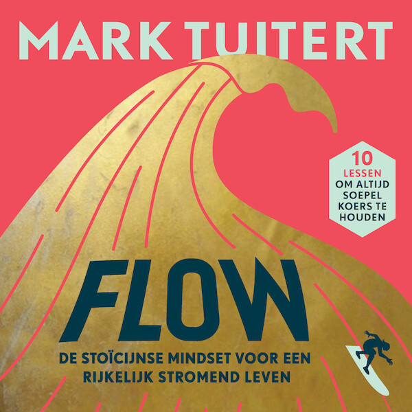 FLOW: De stoïcijnse mindset voor een rijkelijk stromend leven - Mark Tuitert (ISBN 9789493213609)