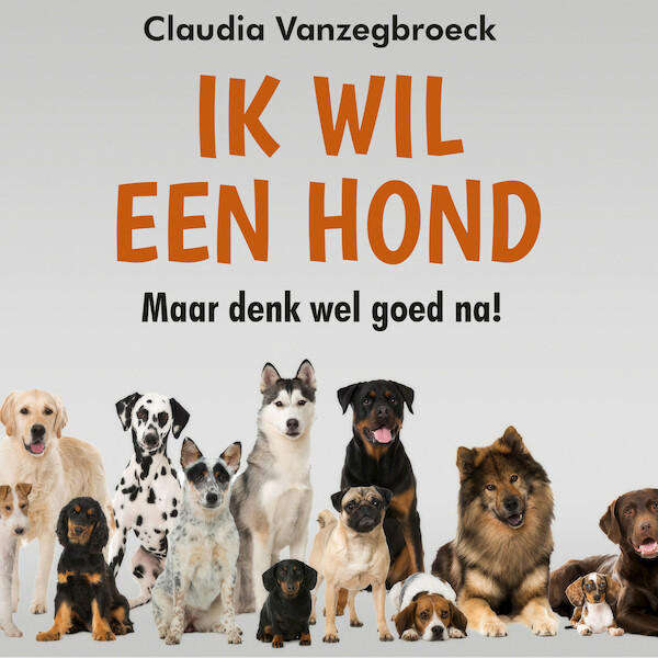 Ik wil een hond - Claudia Vanzegbroeck (ISBN 9789464499780)