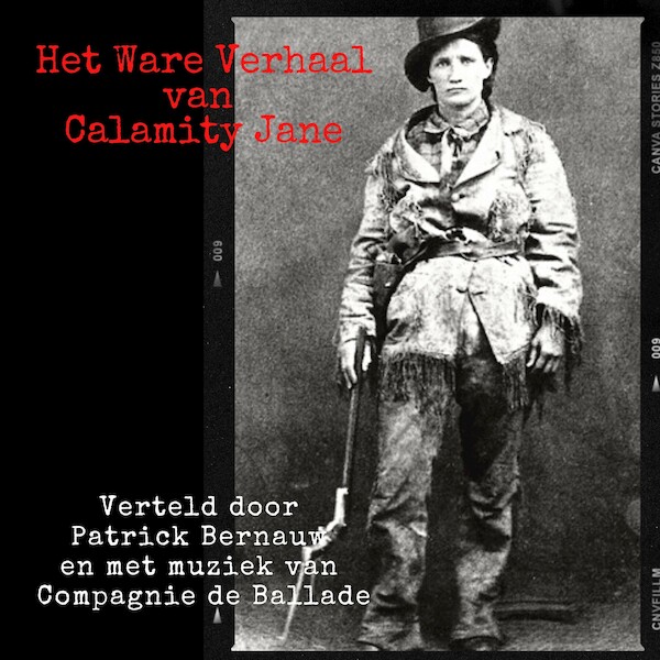 Het Ware Verhaal van Calamity Jane - Patrick Bernauw, Guy Didelez (ISBN 9789462666764)
