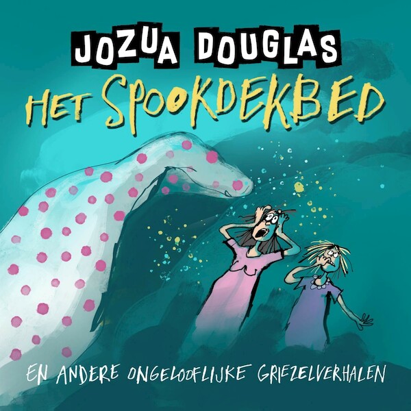 Het spookdekbed en andere ongelooflijke griezelverhalen - Jozua Douglas (ISBN 9789026170522)