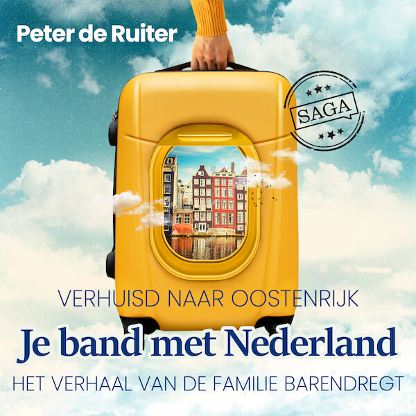 Je band met Nederland - Verhuisd naar Oostenrijk (Familie Barendregt) - Peter de Ruiter (ISBN 9788727047584)
