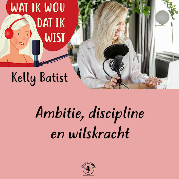 Ambitie, discipline en wilskracht - Kelly Batist (ISBN 9789464931020)