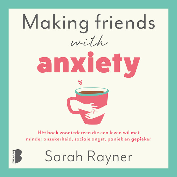 Making friends with anxiety - Sarah Rayner (ISBN 9789052866123)