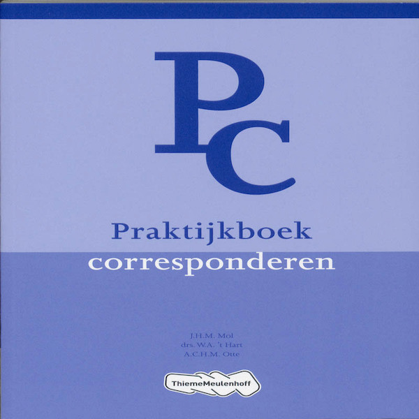 Corresponderen Praktijkboek - J.H.M. Mol, W.A. 't Hart, A.C.H.M. Otte (ISBN 9789006814132)