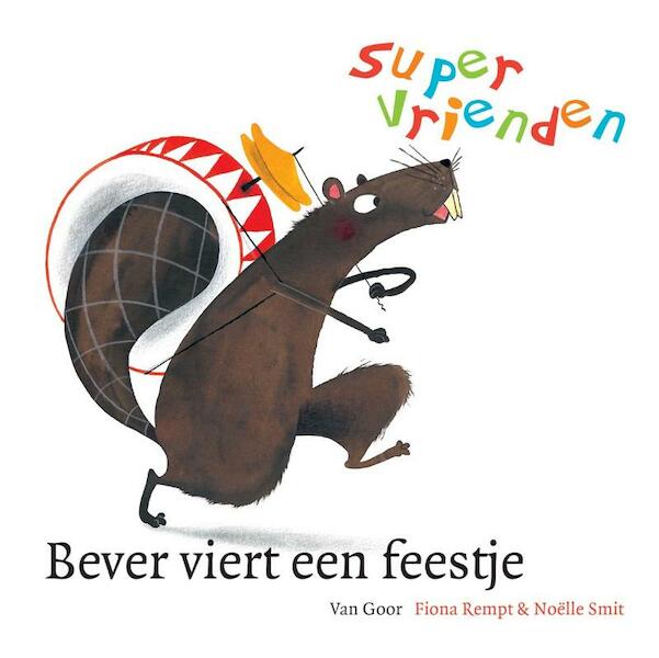 Supervrienden Bever viert een feestje - Fiona Rempt (ISBN 9789047514275)