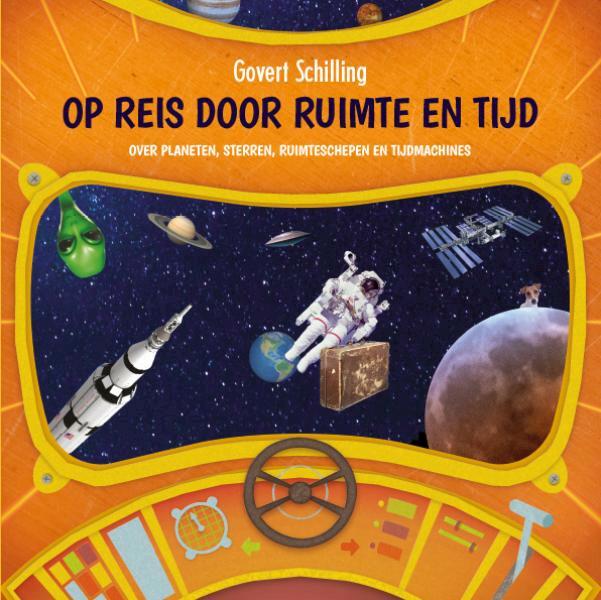 Op reis door ruimte en tijd - Over planeten, sterren, ruimteschepen en tijdmachines - Govert Schilling (ISBN 9789024586134)